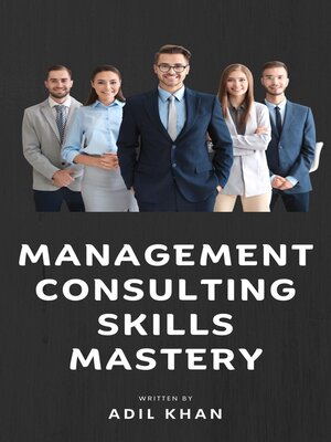 cover image of Management Consulting Skills Mastery